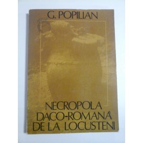 NECROPOLA DACO-ROMANA' DE LA LOCUSTENI - G. POPILIAN